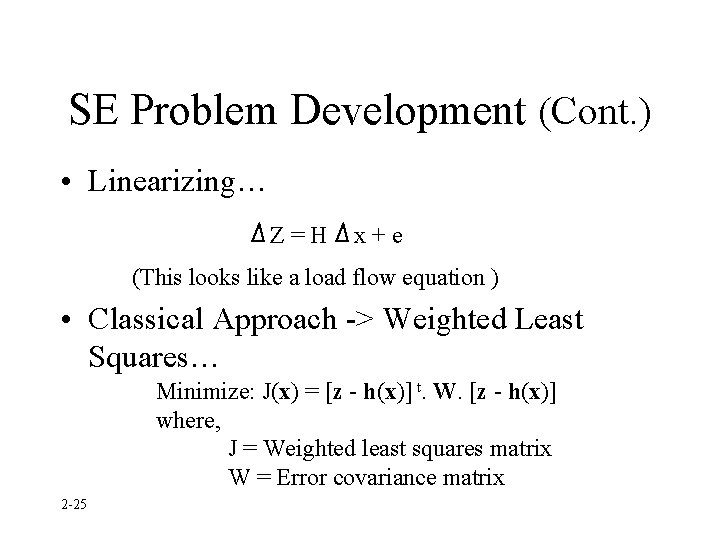 SE Problem Development (Cont. ) • Linearizing… Z=H x+e (This looks like a load