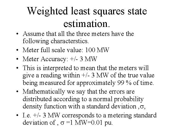 Weighted least squares state estimation. • Assume that all the three meters have the