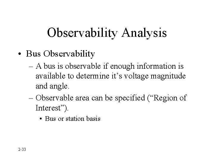 Observability Analysis • Bus Observability – A bus is observable if enough information is
