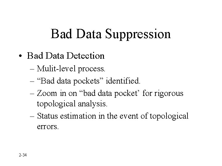 Bad Data Suppression • Bad Data Detection – Mulit-level process. – “Bad data pockets”
