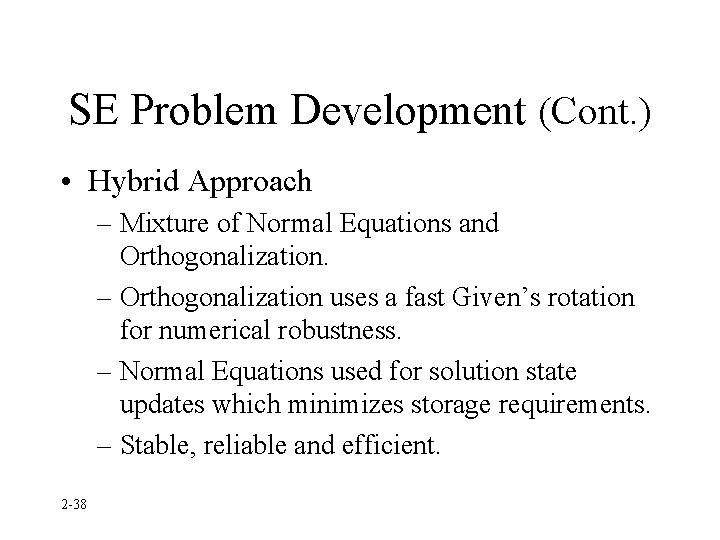 SE Problem Development (Cont. ) • Hybrid Approach – Mixture of Normal Equations and