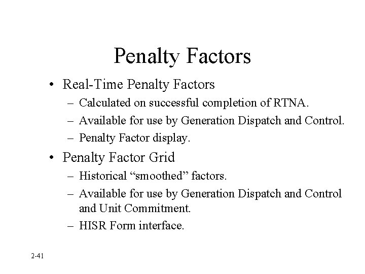 Penalty Factors • Real-Time Penalty Factors – Calculated on successful completion of RTNA. –