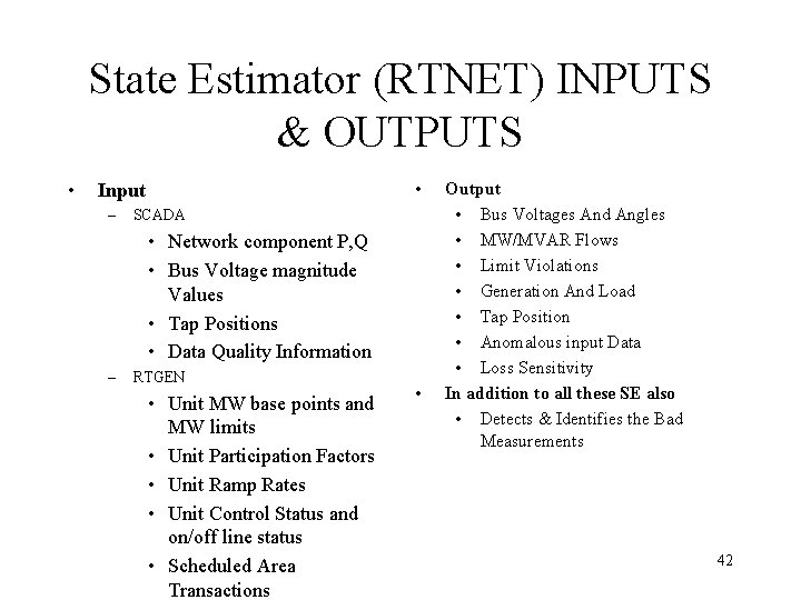 State Estimator (RTNET) INPUTS & OUTPUTS • • Input – SCADA • Network component