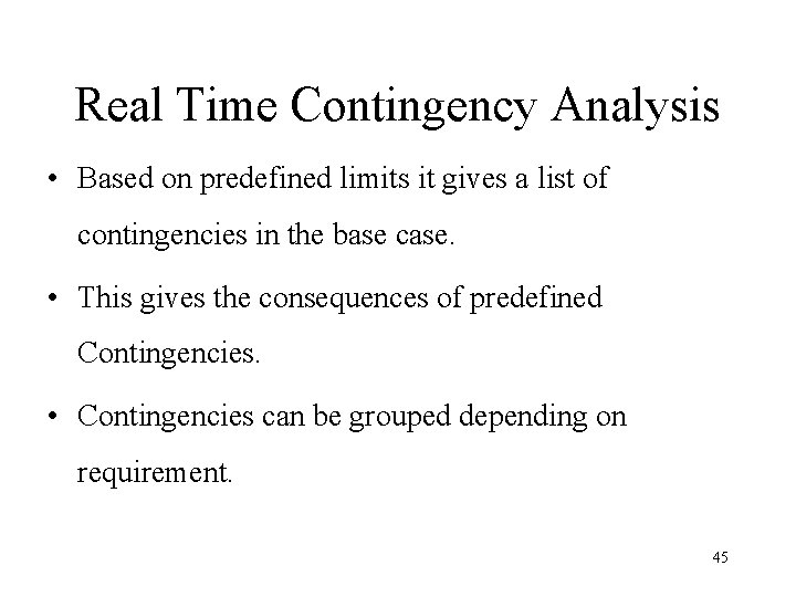 Real Time Contingency Analysis • Based on predefined limits it gives a list of