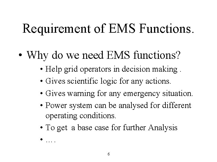 Requirement of EMS Functions. • Why do we need EMS functions? • Help grid