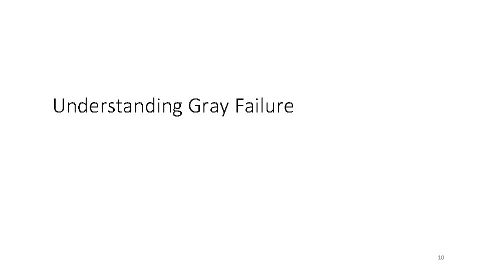 Understanding Gray Failure 10 