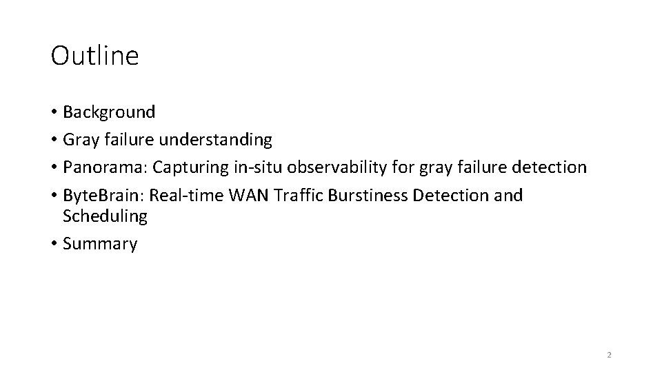 Outline • Background • Gray failure understanding • Panorama: Capturing in-situ observability for gray