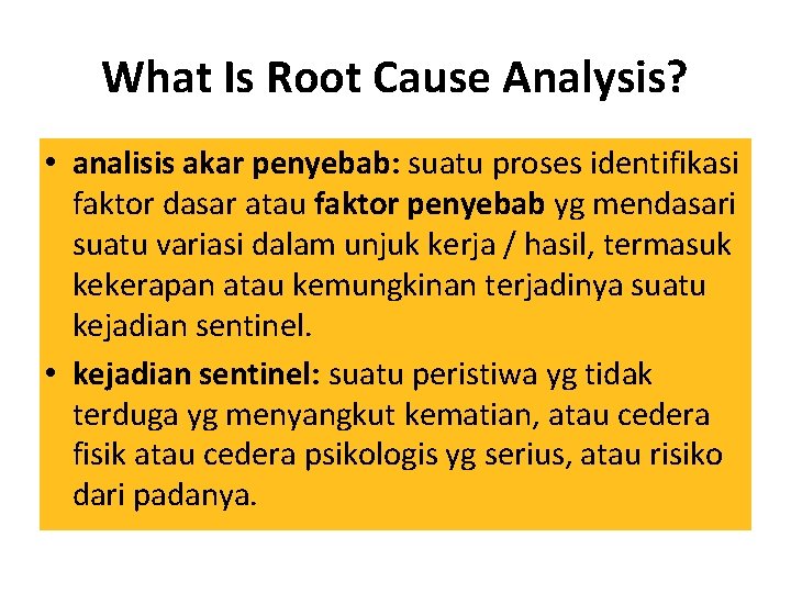 What Is Root Cause Analysis? • analisis akar penyebab: suatu proses identifikasi faktor dasar