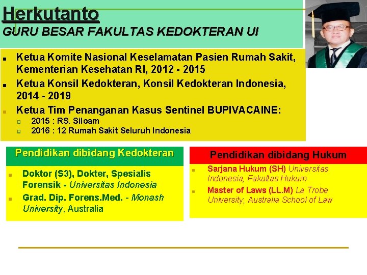 Herkutanto GURU BESAR FAKULTAS KEDOKTERAN UI Ketua Komite Nasional Keselamatan Pasien Rumah Sakit, Kementerian