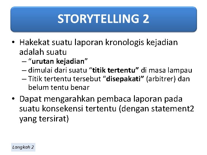  • Hakekat suatu laporan kronologis kejadian adalah suatu – “urutan kejadian” – dimulai