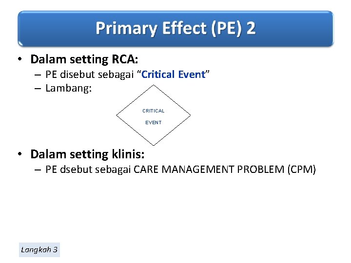  • Dalam setting RCA: – PE disebut sebagai “Critical Event” – Lambang: CRITICAL