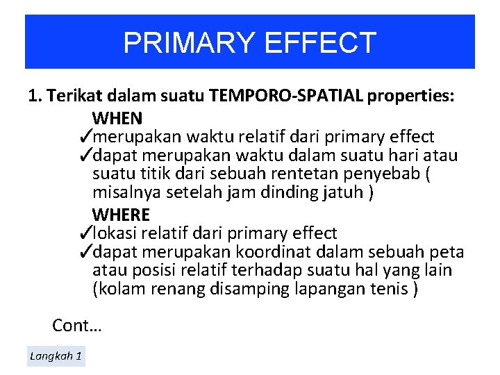 PRIMARY EFFECT 1. Terikat dalam suatu TEMPORO-SPATIAL properties: WHEN ✓merupakan waktu relatif dari primary