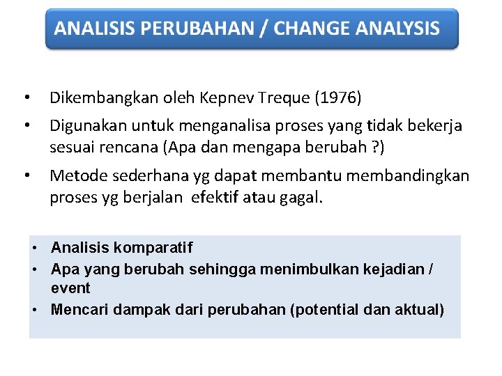  • Dikembangkan oleh Kepnev Treque (1976) • Digunakan untuk menganalisa proses yang tidak