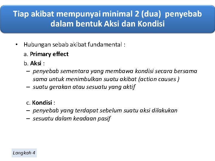  • Hubungan sebab akibat fundamental : a. Primary effect b. Aksi : –