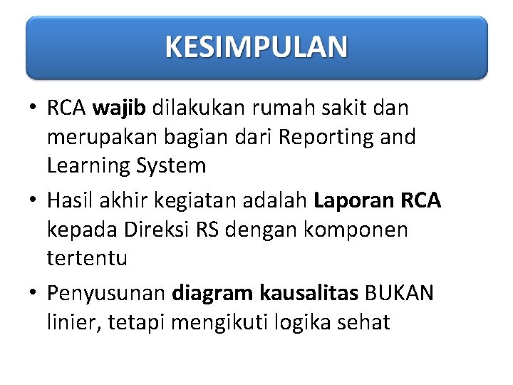  • RCA wajib dilakukan rumah sakit dan merupakan bagian dari Reporting and Learning