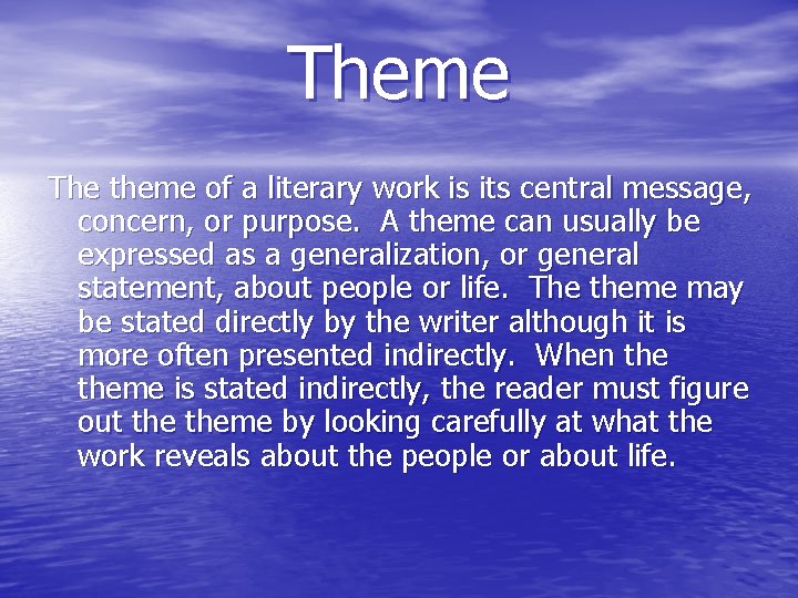 Theme The theme of a literary work is its central message, concern, or purpose.