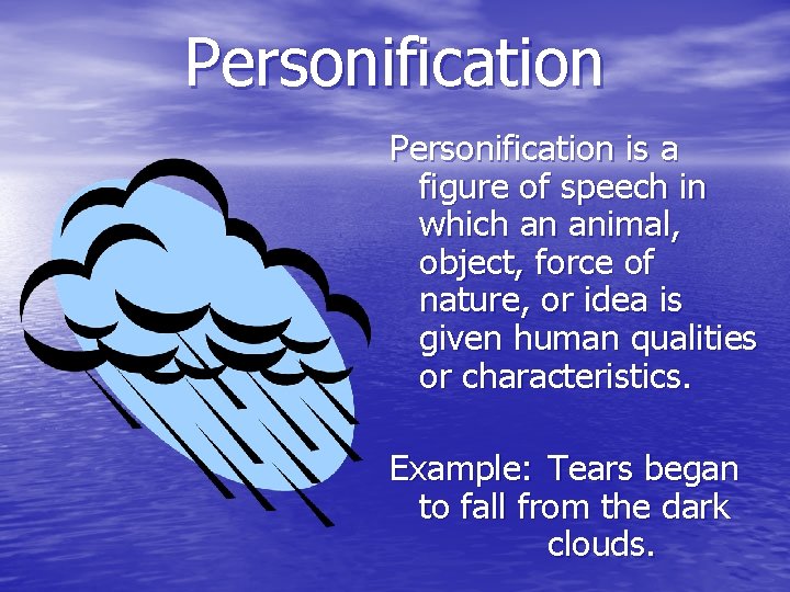 Personification is a figure of speech in which an animal, object, force of nature,