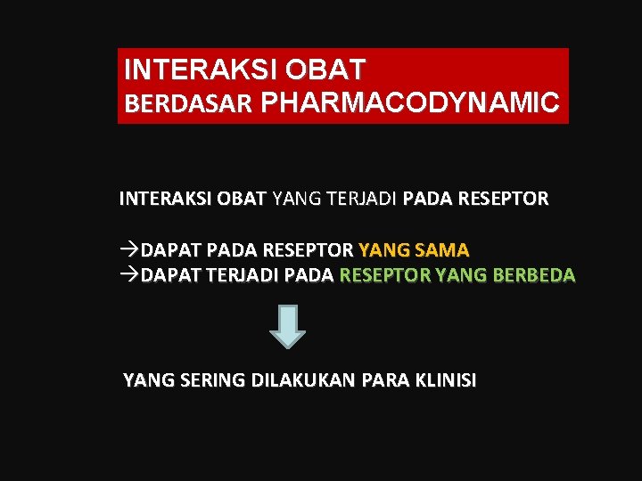 INTERAKSI OBAT BERDASAR PHARMACODYNAMIC INTERAKSI OBAT YANG TERJADI PADA RESEPTOR DAPAT PADA RESEPTOR YANG