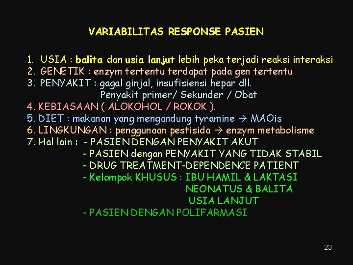 VARIABILITAS RESPONSE PASIEN 1. USIA : balita dan usia lanjut lebih peka terjadi reaksi