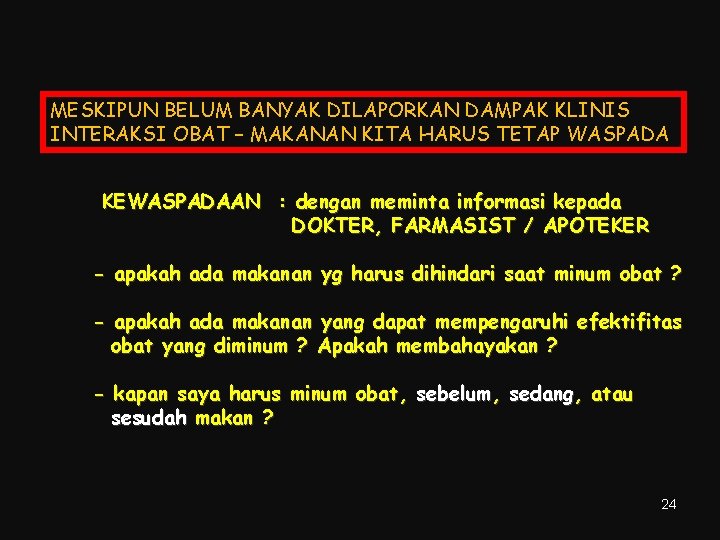 MESKIPUN BELUM BANYAK DILAPORKAN DAMPAK KLINIS INTERAKSI OBAT – MAKANAN KITA HARUS TETAP WASPADA