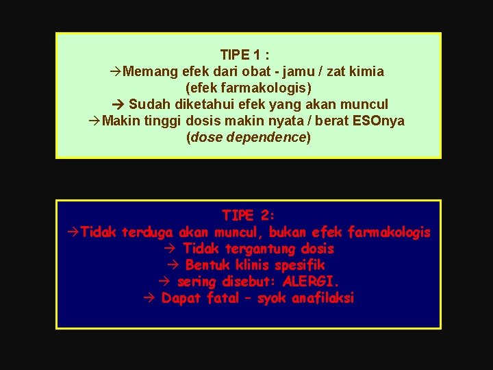 TIPE 1 : Memang efek dari obat - jamu / zat kimia (efek farmakologis)