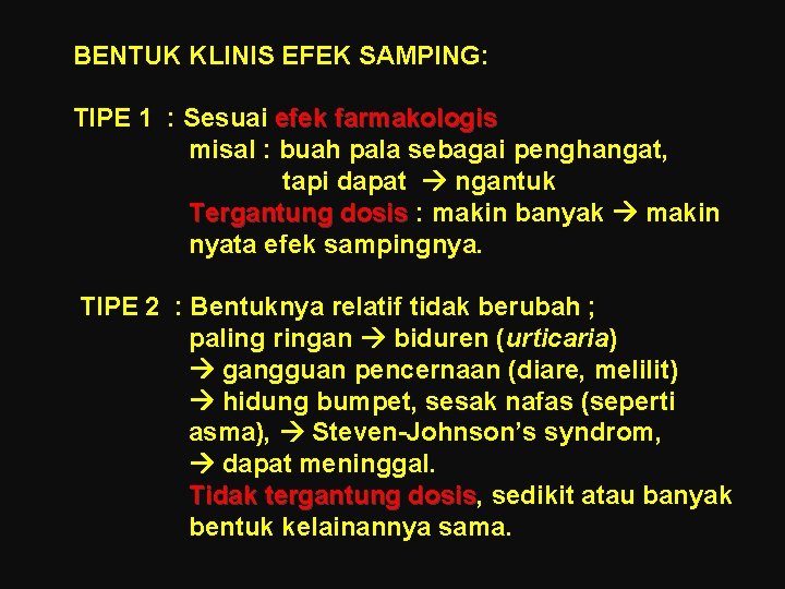 BENTUK KLINIS EFEK SAMPING: TIPE 1 : Sesuai efek farmakologis misal : buah pala