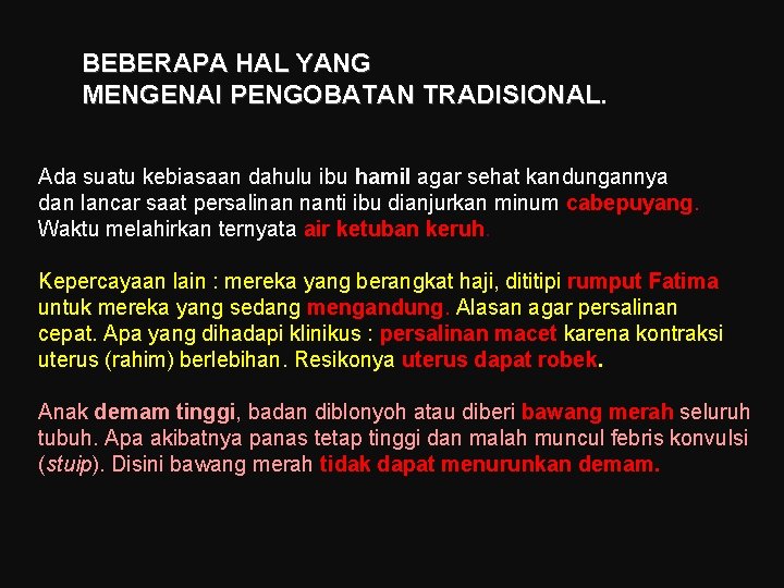 BEBERAPA HAL YANG MENGENAI PENGOBATAN TRADISIONAL. Ada suatu kebiasaan dahulu ibu hamil agar sehat