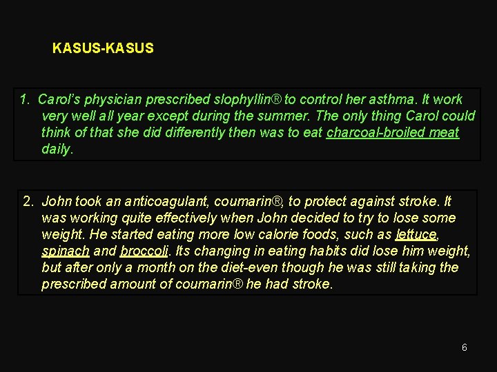 KASUS-KASUS 1. Carol’s physician prescribed slophyllin® to control her asthma. It work very well