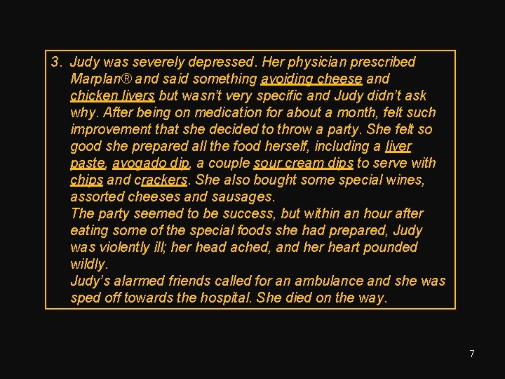 3. Judy was severely depressed. Her physician prescribed Marplan® and said something avoiding cheese