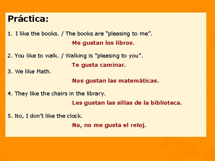 Práctica: 1. I like the books. / The books are “pleasing to me”. Me
