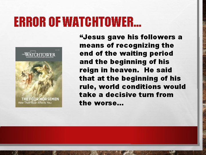 ERROR OF WATCHTOWER… “Jesus gave his followers a means of recognizing the end of