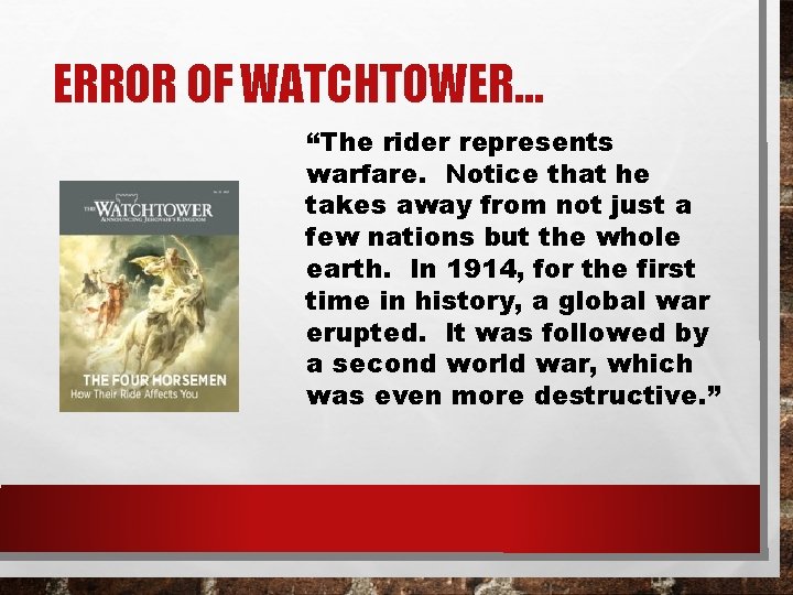 ERROR OF WATCHTOWER… “The rider represents warfare. Notice that he takes away from not