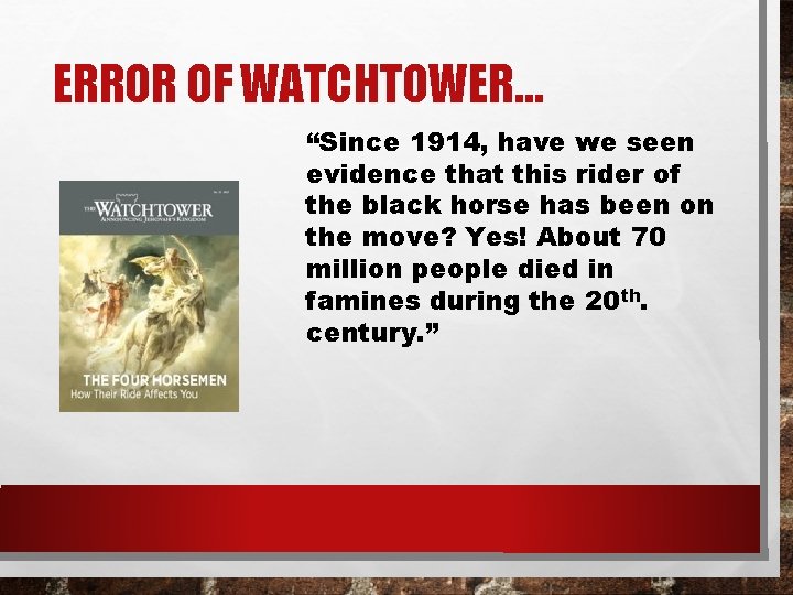 ERROR OF WATCHTOWER… “Since 1914, have we seen evidence that this rider of the