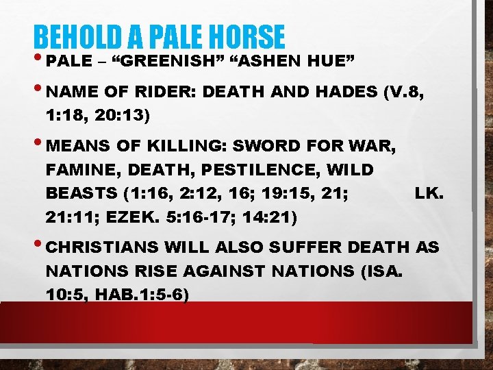 BEHOLD A PALE HORSE • PALE – “GREENISH” “ASHEN HUE” • NAME OF RIDER: