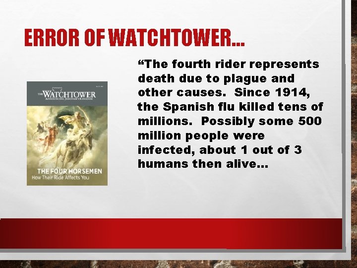 ERROR OF WATCHTOWER… “The fourth rider represents death due to plague and other causes.