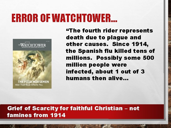 ERROR OF WATCHTOWER… “The fourth rider represents death due to plague and other causes.