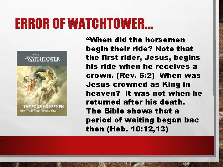 ERROR OF WATCHTOWER… “When did the horsemen begin their ride? Note that the first