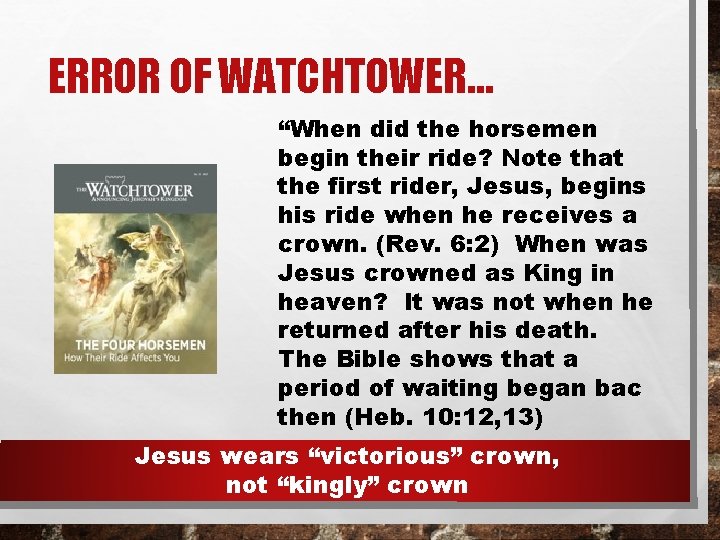 ERROR OF WATCHTOWER… “When did the horsemen begin their ride? Note that the first