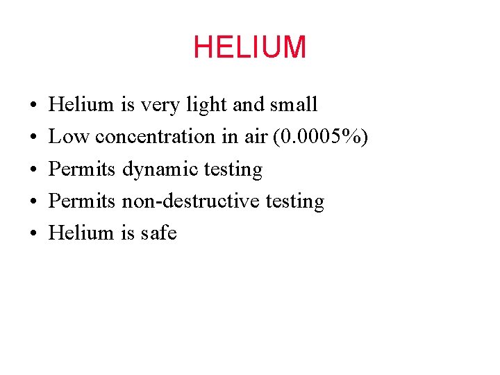 HELIUM • • • Helium is very light and small Low concentration in air