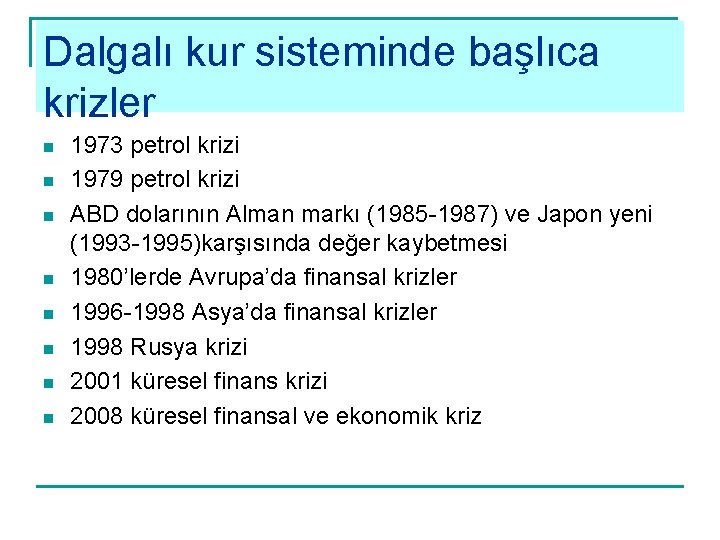 Dalgalı kur sisteminde başlıca krizler n n n n 1973 petrol krizi 1979 petrol