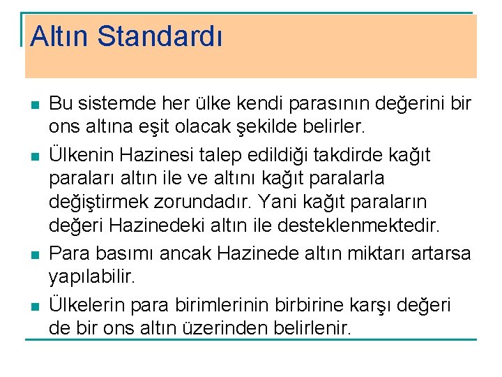 Altın Standardı n n Bu sistemde her ülke kendi parasının değerini bir ons altına