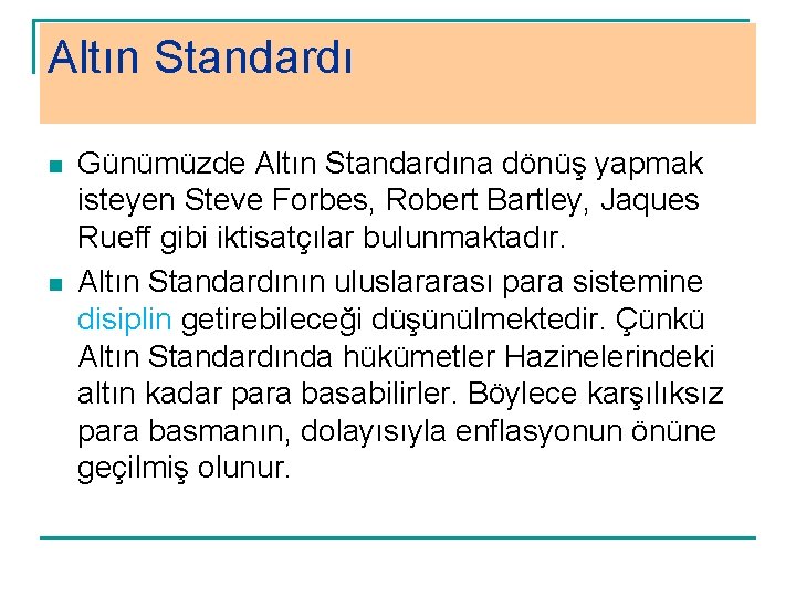 Altın Standardı n n Günümüzde Altın Standardına dönüş yapmak isteyen Steve Forbes, Robert Bartley,