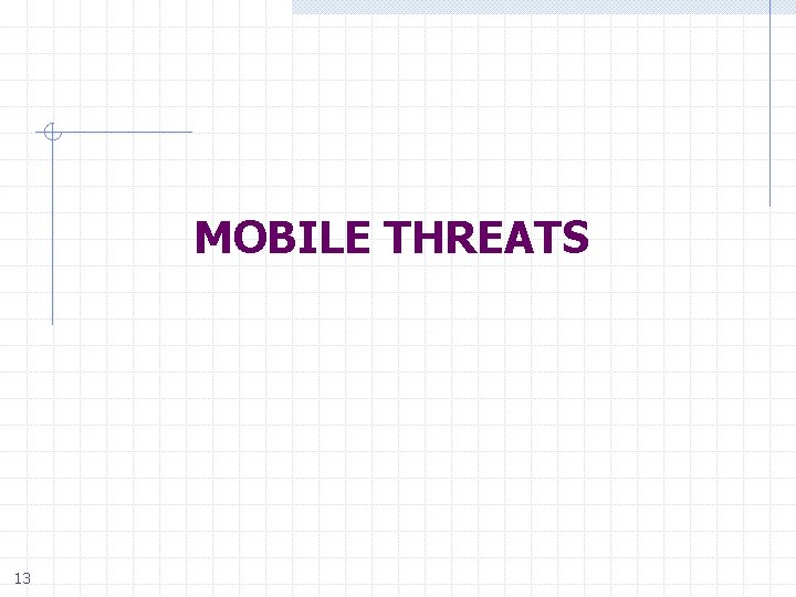 MOBILE THREATS 13 