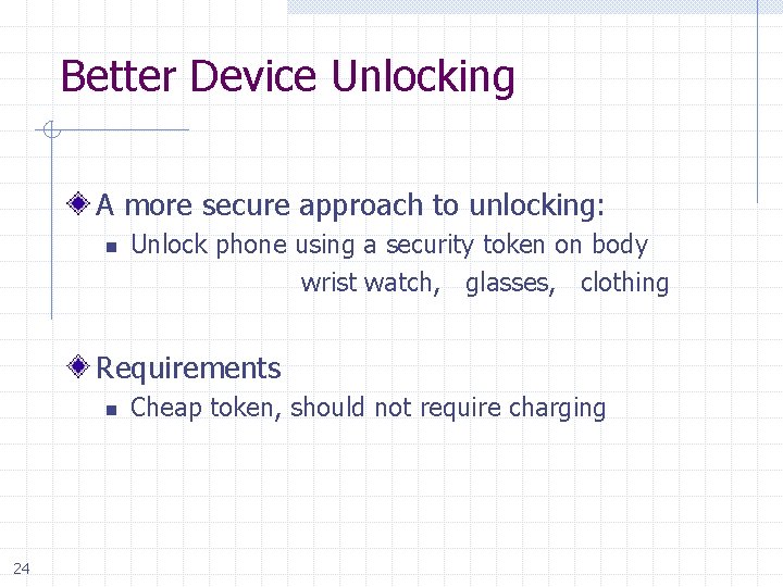 Better Device Unlocking A more secure approach to unlocking: Unlock phone using a security