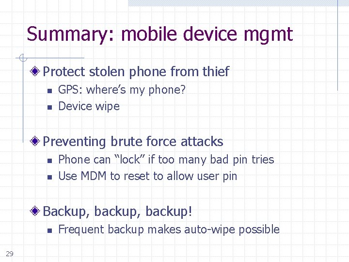 Summary: mobile device mgmt Protect stolen phone from thief n n GPS: where’s my