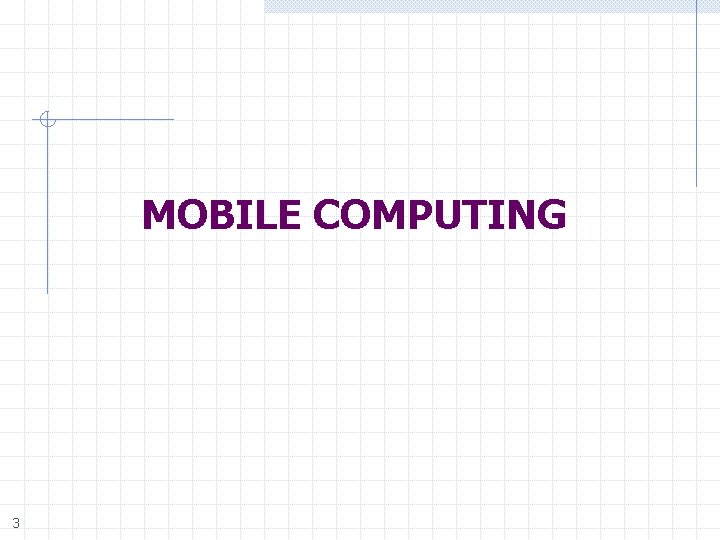 MOBILE COMPUTING 3 