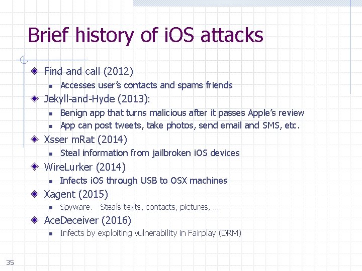 Brief history of i. OS attacks Find and call (2012) n Accesses user’s contacts