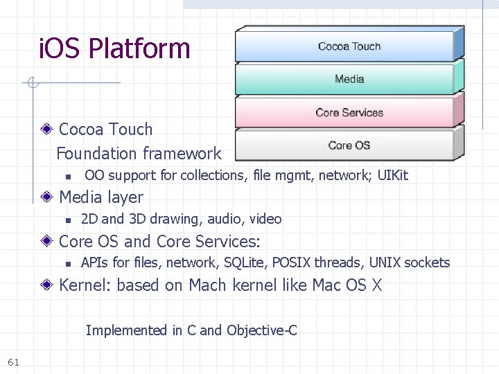 i. OS Platform Cocoa Touch Foundation framework n OO support for collections, file mgmt,