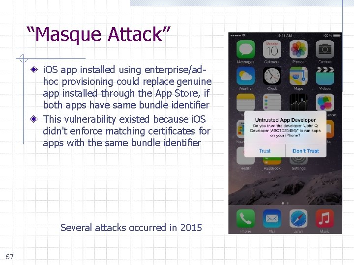 “Masque Attack” i. OS app installed using enterprise/adhoc provisioning could replace genuine app installed