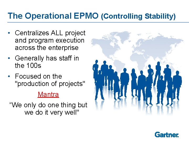 The Operational EPMO (Controlling Stability) • Centralizes ALL project and program execution across the